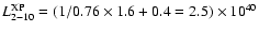 $L_{2-10}^{\rm XP} = (1/0.76 \times
1.6 + 0.4 = 2.5) \times 10^{40}$