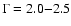 $\Gamma=2.0{-}2.5$