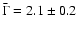 $\bar \Gamma= 2.1 \pm 0.2$