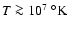 $T \ga10^7 ~^\circ{\rm K}$