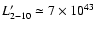 $L_{2-10}^\prime
\simeq 7 \times 10^{43}$