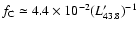 $f_{\rm C}
\simeq 4.4 \times 10^{-2} (L^\prime_{43.8}) ^{-1}$