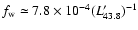 $f_{\rm w} \simeq 7.8 \times 10^{-4} (L^\prime_{43.8})^{-1}$