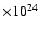 $\times 10^{24}$