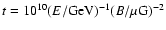 $t = 10^{10} (E/{\rm GeV})^{-1} (B/\mu{\rm G})^{-2}$