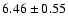 $6.46 \pm 0.55$