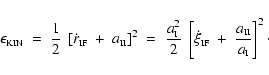 \begin{displaymath}
\epsilon_{\mbox{\tiny KIN}} \;=\; \frac{1}{2}~\left[ \dot{r}...
...frac{a_{\mbox{\tiny II}}}{a_{\mbox{\tiny I}}}
\right]^2 \cdot
\end{displaymath}