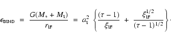\begin{displaymath}
\epsilon_{\mbox{\tiny BIND}} \;=\; \frac{G(M_* + M_{\mbox{\t...
...\xi_{\mbox{\tiny IF}}^{1/2}}
{(\tau - 1)^{1/2}} \right\} \cdot
\end{displaymath}