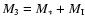 $M_{\mbox{\tiny 3}} = M_* + M_{\mbox{\tiny I}}$