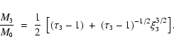 \begin{displaymath}
\frac{M_{\mbox{\tiny 3}}}{M_{\mbox{\tiny0}}} \;=\; \frac{1}{...
...ox{\tiny 3}} - 1)^{-1/2}
\xi_{\mbox{\tiny 3}}^{3/2} \right] .
\end{displaymath}
