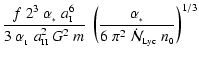 $\displaystyle \frac{f~2^3~\alpha_{_*}~a_{\mbox{\tiny I}}^6}{3~\alpha_{_1}~
a_{\...
...{_*}}{6~\pi^2~
\dot{\cal N}_{\mbox{\tiny Lyc}}~n_{\mbox{\tiny0}}} \right)^{1/3}$