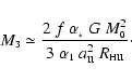 \begin{displaymath}
M_{\mbox{\tiny 3}} \simeq \frac{2~f~\alpha_{_*}~G~M_{\mbox{\...
...ox{\tiny 1}}~a_{\mbox{\tiny II}}^2~R_{\mbox{\tiny HII}}} \cdot
\end{displaymath}