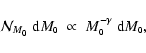 \begin{displaymath}{\cal N}_{M_{\mbox{\tiny0}}}~{\rm d}M_{\mbox{\tiny0}} \;\propto\;
M_{\mbox{\tiny0}}^{-\gamma}~{\rm d}M_{\mbox{\tiny0}} ,
\end{displaymath}