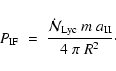 \begin{displaymath}
P_{\rm IF} \;=\; \frac{\dot{\cal N}_{\rm Lyc}~m~a_{\rm II}}{4~\pi~R^2} \cdot
\end{displaymath}
