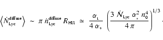 \begin{displaymath}
\left< \dot{N}_{\mbox{\tiny Lyc}}^{\mbox{\tiny diffuse}} \ri...
...~\alpha_{_*}^2~n_{\mbox{\tiny0}}^4}
{4~\pi} \right)^{1/3}\cdot
\end{displaymath}