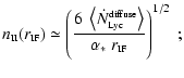 $\displaystyle n_{\mbox{\tiny II}}(r_{\mbox{\tiny IF}}) \simeq \left( \frac{6~\l...
...{\mbox{\tiny diffuse}} \right>}{\alpha_*~
r_{\mbox{\tiny IF}}} \right)^{1/2} ~;$