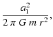 $\displaystyle \frac{a_{\mbox{\tiny I}}^2}{2~\pi~G~m~r^2},$