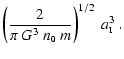 $\displaystyle \left( \frac{2}{\pi~G^3~n_{\mbox{\tiny0}}~m}
\right)^{1/2}~a_{\mbox{\tiny I}}^3~.$