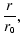 $\displaystyle \frac{r}{r_{\mbox{\tiny0}}},$