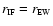 $r_{\mbox{\tiny IF}}=r_{\mbox{\tiny EW}}$