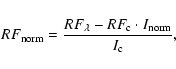 \begin{displaymath}
RF_{\rm norm} = \frac{RF_{\lambda}-RF_{\rm c} \cdot I_{\rm norm}}{I_{\rm c}},
\end{displaymath}