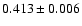 $0.413 \pm 0.006$