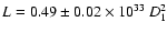$L = 0.49 \pm 0.02 \times 10^{33} \: D^2_{1}$