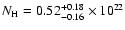 $N_{{\rm H}} = 0.52^{+0.18}_{-0.16} \times 10^{22}$
