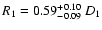$R_1 = 0.59^{+0.10}_{-0.09}\: D_{1}$
