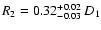 $R_2 = 0.32^{+0.02}_{-0.03} \: D_{1}$