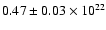 $0.47 \pm 0.03 \times 10^{22}$
