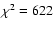 $\chi^2 = 622$