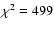 $\chi^2 = 499$