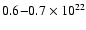 $0.6{-}0.7 \times 10^{22}$