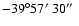 $-39^\circ 57\hbox{$^\prime$ }30\hbox{$^{\prime\prime}$ }$
