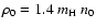 $\rho_0 = 1.4 \: m_{{\rm H}} \: n_0$