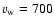 $v_{{\rm w}} = 700$