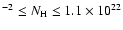 $^{-2} \leq N_{{\rm H}} \leq 1.1 \times 10^{22}$