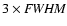 $3\times{\it FWHM }$