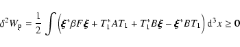 \begin{displaymath}\delta^{2} W_{\rm p} =\frac{1}{ 2}\int \Big( \vec{\xi}^{*} \b...
...{1}^{*}B\vec{\xi} -\vec{\xi}^{*}BT_{1}\Big)~{\rm d}^{3}x\geq 0
\end{displaymath}
