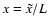 $x=\tilde{x}/L$