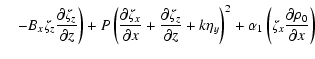 $\displaystyle ~~~
\left.- B_{x} \zeta_{z}\frac{\partial \zeta_{z}}{\partial z}\...
...t)^{2} + \alpha_{1} \left(\zeta_{x}\frac{\partial \rho_{0}}{
\partial x}\right)$