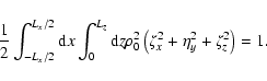 \begin{displaymath}\frac{1}{2}\int_{-L_{x}/2}^{L_{x}/2} {\rm d} x \int_{0}^{L_{z...
...}^{2} \left(\zeta_{x}^{2}+\eta_{y}^{2}+\zeta_{z}^{2}\right)=1.
\end{displaymath}