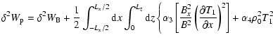 $\displaystyle \delta^{2}W_{\rm p}= \delta^{2} W_{\rm B}
+ \frac{{ 1}}{{ 2}}
\in...
... T_{1}}
{\partial x}\right)^2\right] + \alpha_{4} \rho_{0}^{2} T_{1}^{2}\right.$
