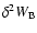 $\delta^{2} W_{\rm B}$