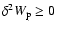 $\delta^{2}W_{\rm p} \geq 0$