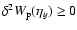 $\delta^{2} W_{\rm p}(\eta_y) \geq 0 $