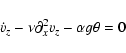 \begin{displaymath}\dot{v}_{z}-\nu \partial_{x}^{2}v_{z}-\alpha g \theta=0
\end{displaymath}