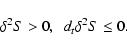 \begin{displaymath}\delta^{2}S>0, \ \ d_{t}\delta^{2}S \leq 0 .
\end{displaymath}