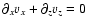 $\partial_{x}v_{x}+\partial_{z}v_{z}=0$